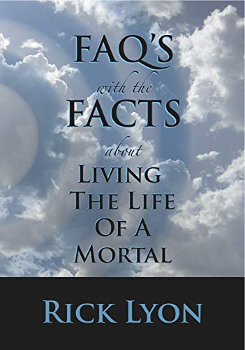 FAQ's With The Facts: About Living The Life Of A Mortal (English Edition)